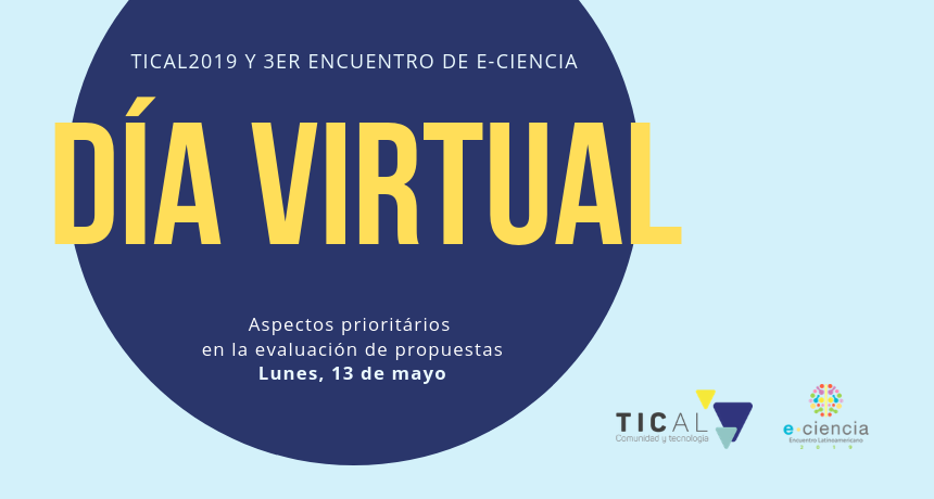 Día Virtual TICAL2019 y Encuentro Latinoamericano de e-Ciencia: Conozca los aspectos que priorizará el Comité de Programa en la Evaluación de Propuestas