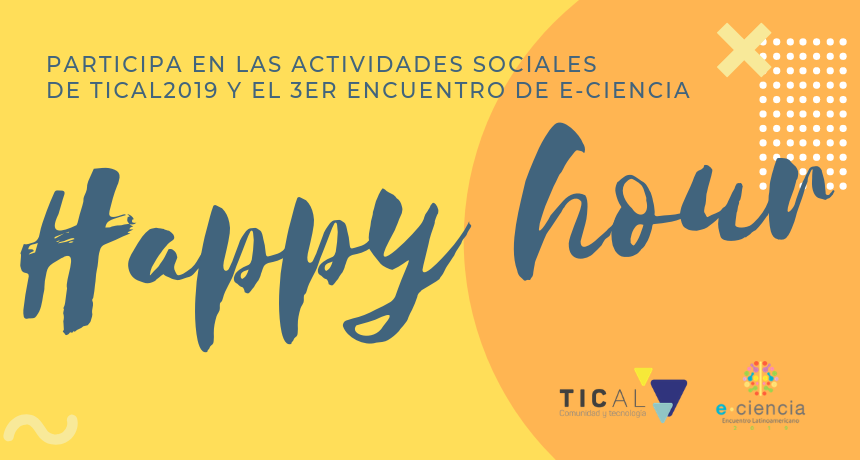 "Happy Hour": Confira os eventos sociais programados para TICAL2019 e o 3º Encontro Latinoamericano de e-Ciencia