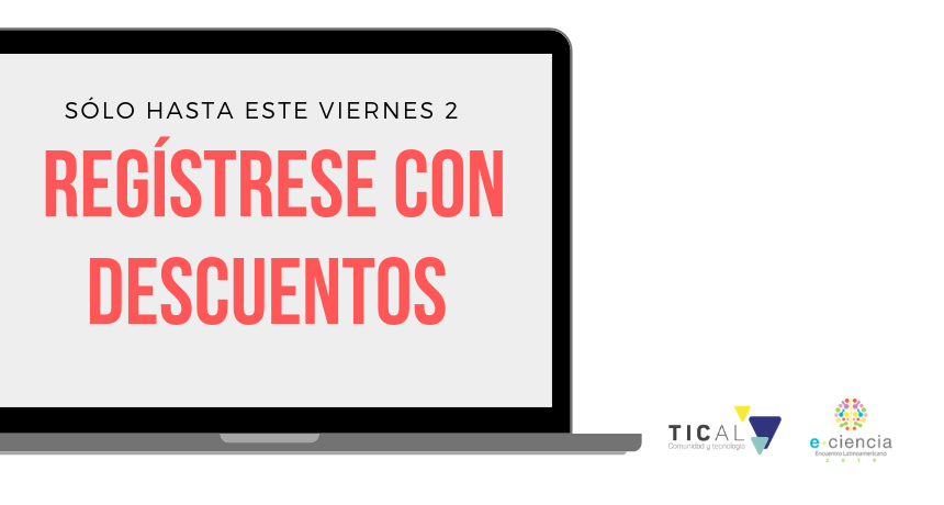 ¿Registro con descuentos para TICAL2019? Sólo hasta este viernes